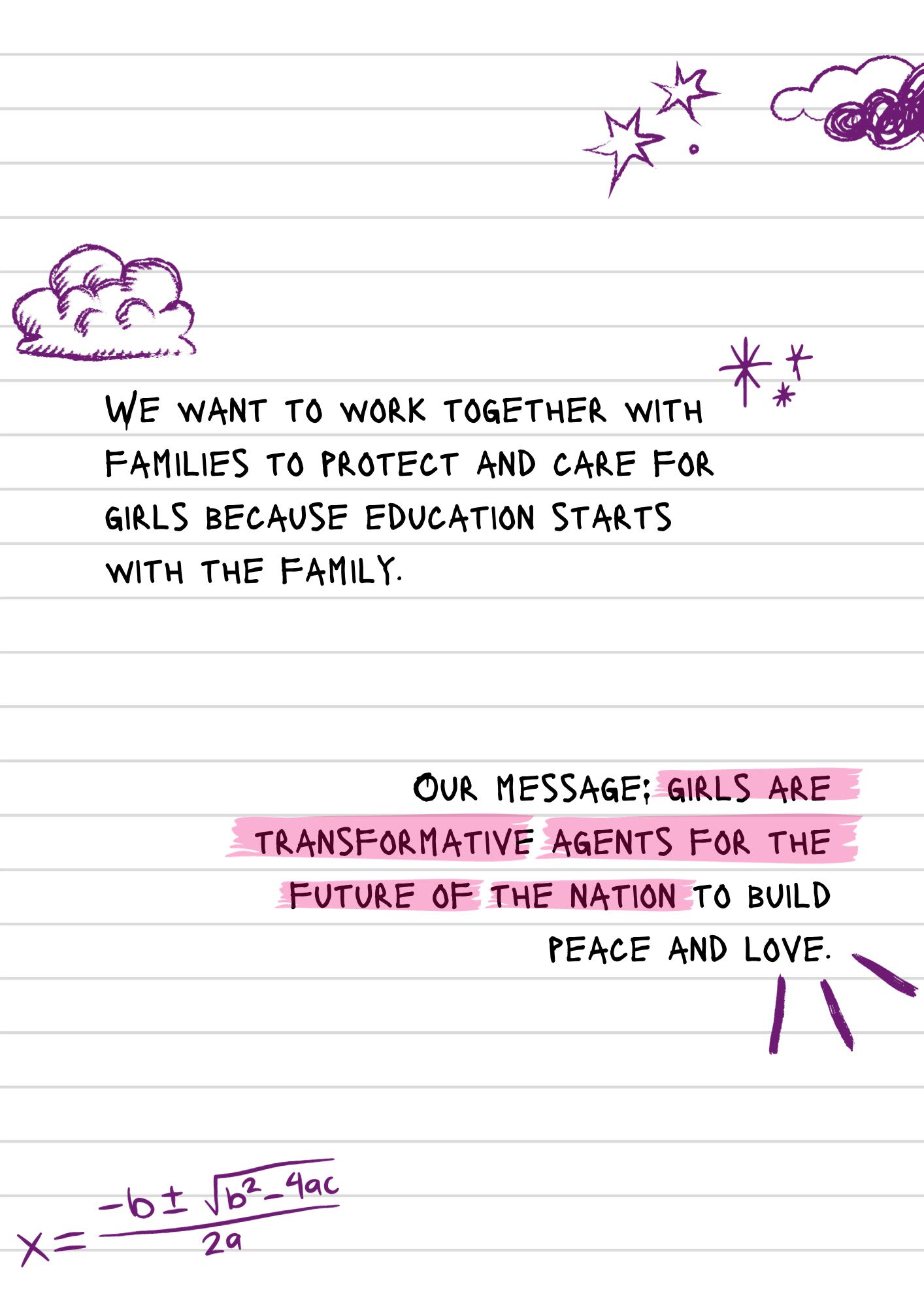 A page from a notebook covered in scribbles and a math equation. The text reads, "We want to work together with families to protect and care for girls because education starts with the family. Our message: girls are transformative agents for the future of the nation to build peace and love."